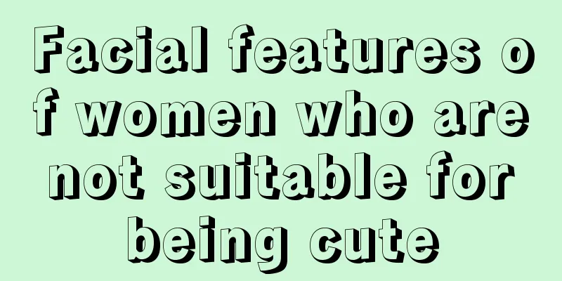 Facial features of women who are not suitable for being cute