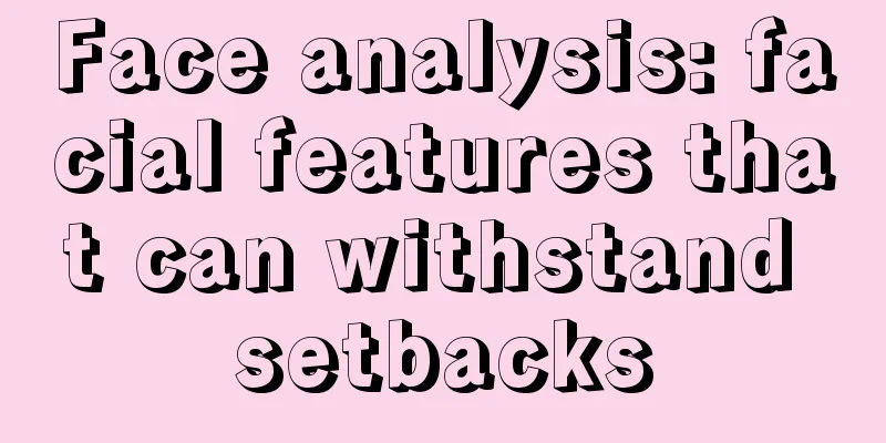 Face analysis: facial features that can withstand setbacks