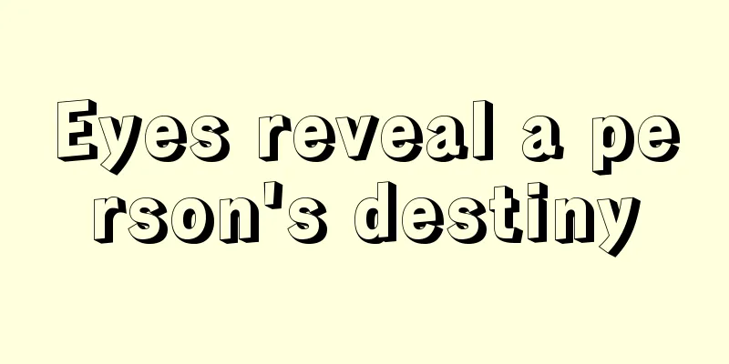 Eyes reveal a person's destiny