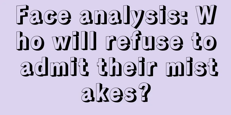 Face analysis: Who will refuse to admit their mistakes?