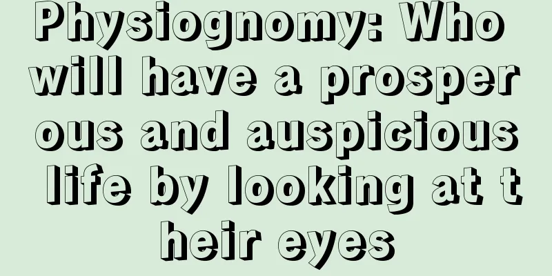 Physiognomy: Who will have a prosperous and auspicious life by looking at their eyes