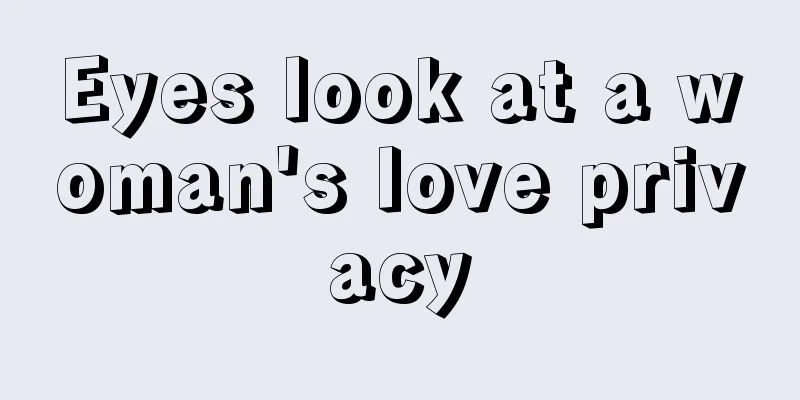 Eyes look at a woman's love privacy