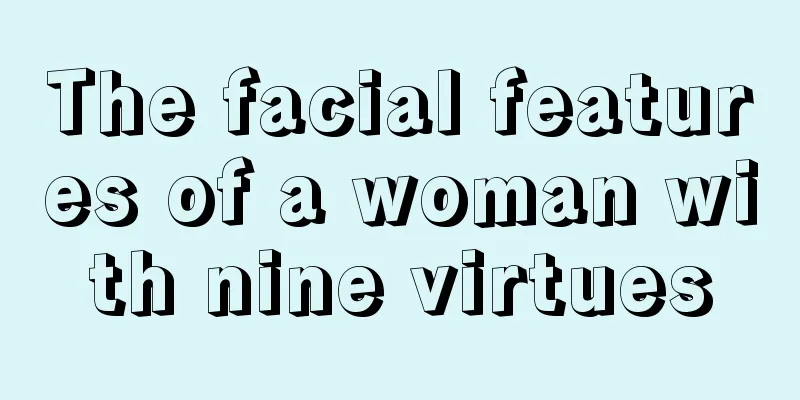 The facial features of a woman with nine virtues