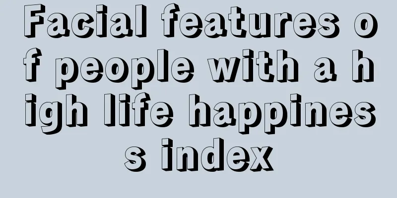 Facial features of people with a high life happiness index