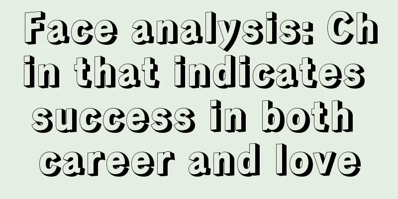 Face analysis: Chin that indicates success in both career and love