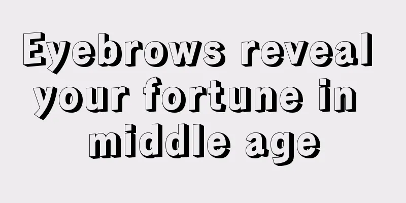 Eyebrows reveal your fortune in middle age