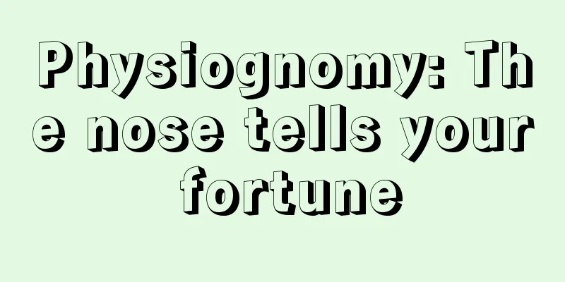 Physiognomy: The nose tells your fortune