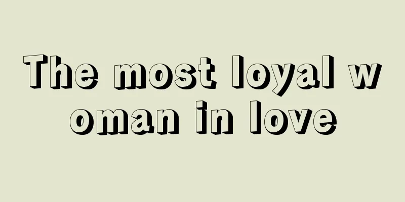 The most loyal woman in love