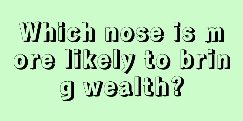 Which nose is more likely to bring wealth?