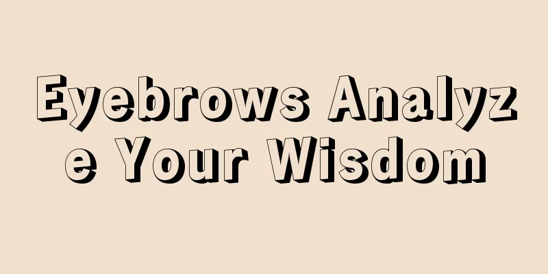 Eyebrows Analyze Your Wisdom