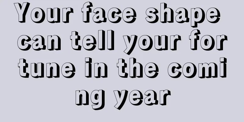Your face shape can tell your fortune in the coming year