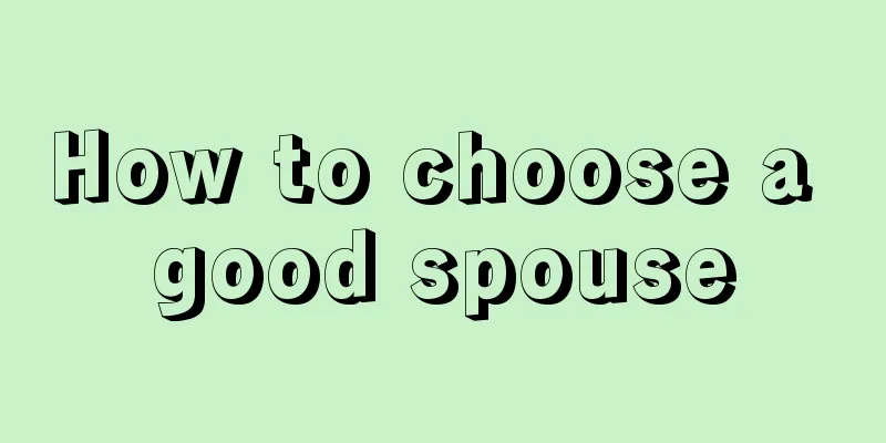 How to choose a good spouse