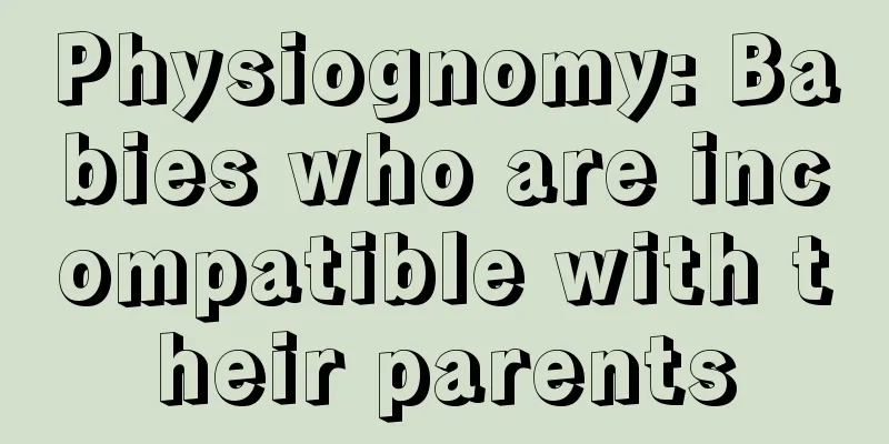 Physiognomy: Babies who are incompatible with their parents
