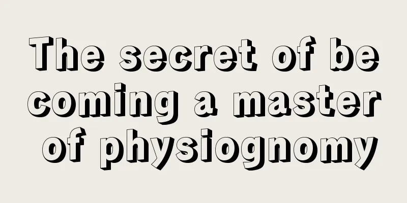 The secret of becoming a master of physiognomy