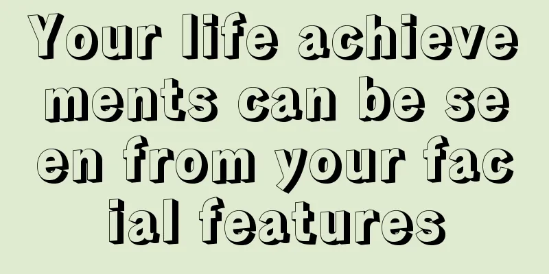 Your life achievements can be seen from your facial features