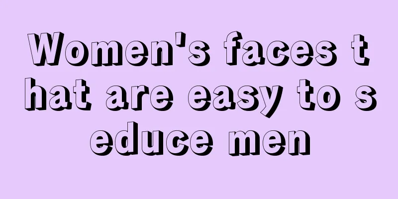 Women's faces that are easy to seduce men