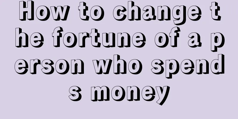 How to change the fortune of a person who spends money