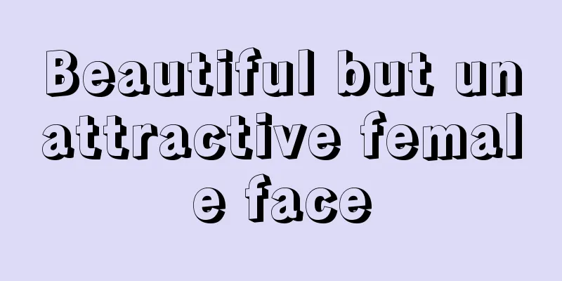Beautiful but unattractive female face