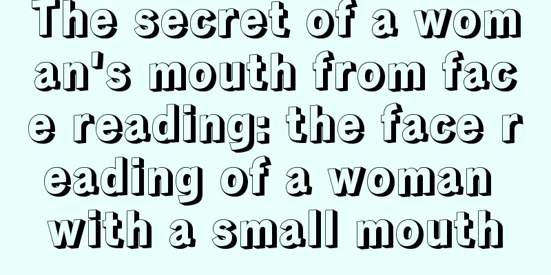 The secret of a woman's mouth from face reading: the face reading of a woman with a small mouth