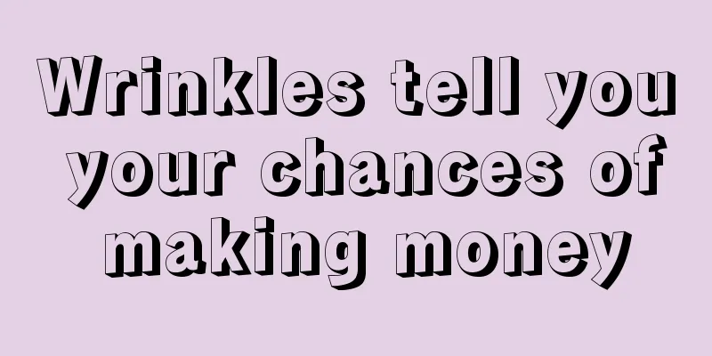 Wrinkles tell you your chances of making money