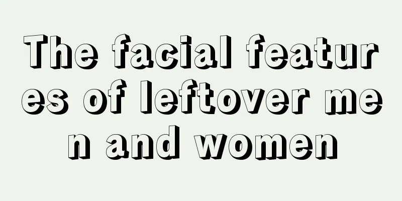 The facial features of leftover men and women