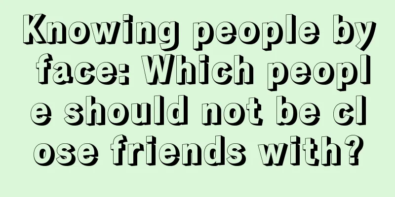 Knowing people by face: Which people should not be close friends with?