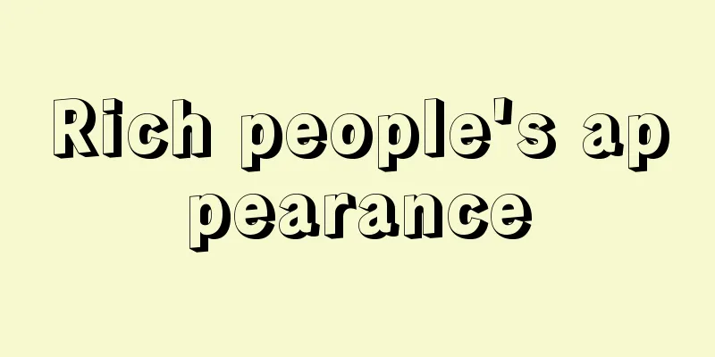 Rich people's appearance