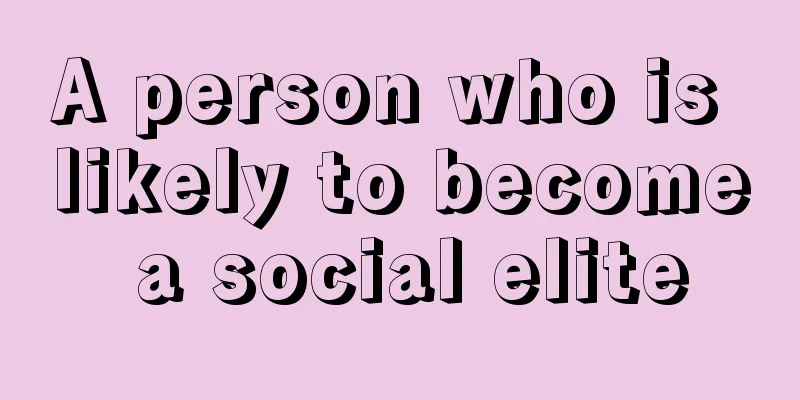 A person who is likely to become a social elite