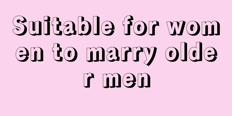 Suitable for women to marry older men