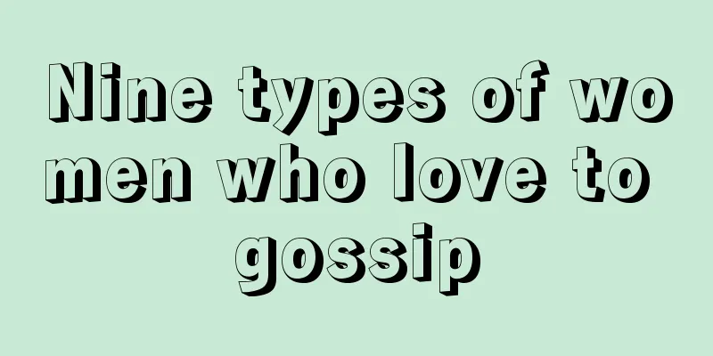 Nine types of women who love to gossip