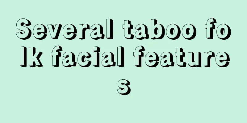 Several taboo folk facial features