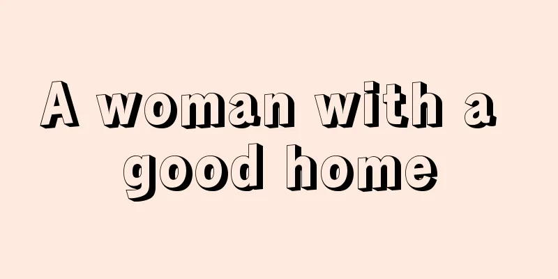 A woman with a good home