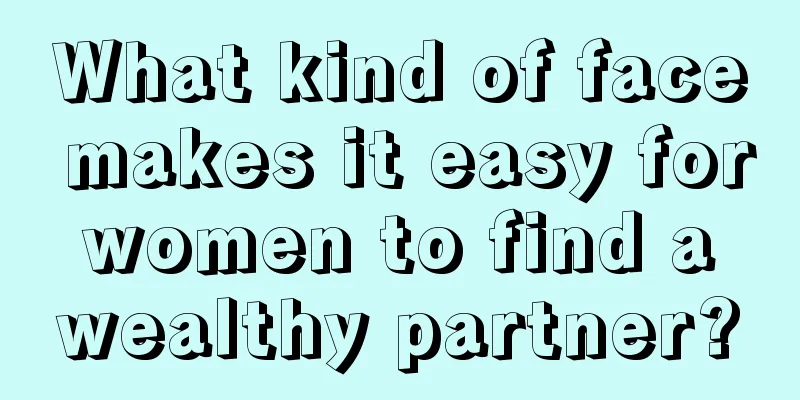 What kind of face makes it easy for women to find a wealthy partner?