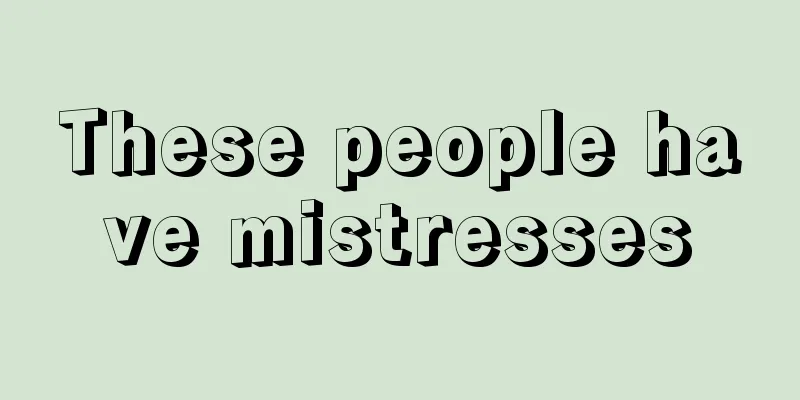 These people have mistresses