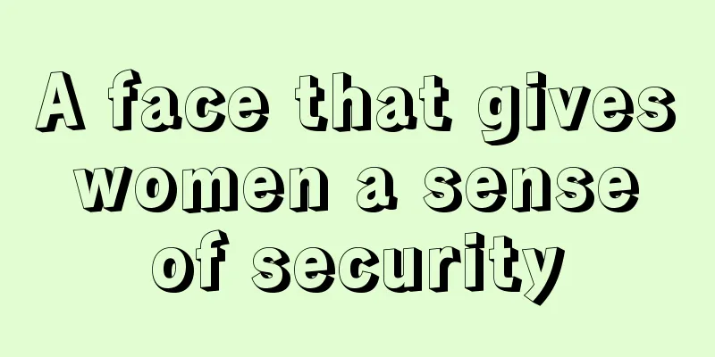 A face that gives women a sense of security