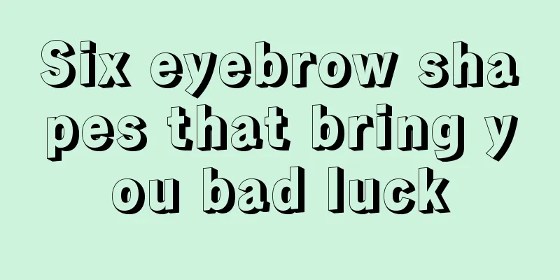 Six eyebrow shapes that bring you bad luck