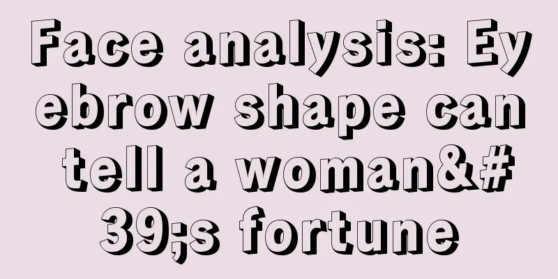 Face analysis: Eyebrow shape can tell a woman's fortune