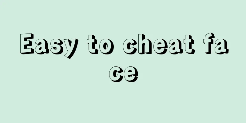 Easy to cheat face