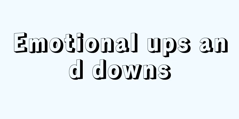 Emotional ups and downs