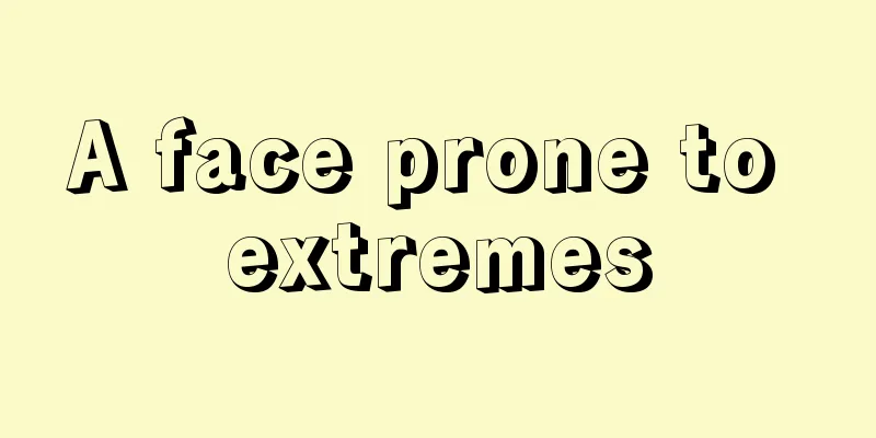 A face prone to extremes