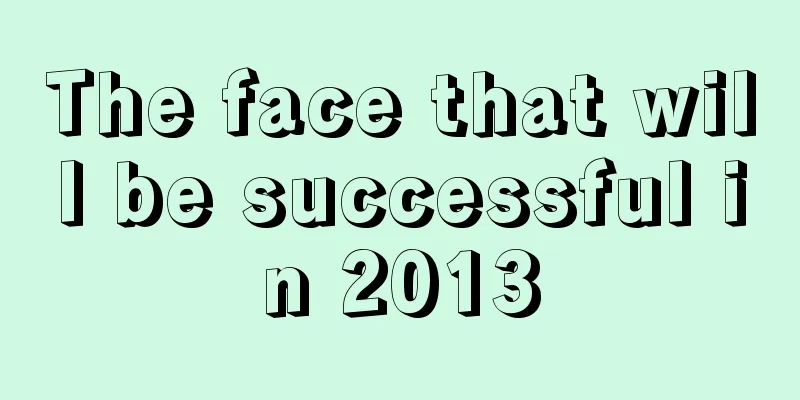 The face that will be successful in 2013