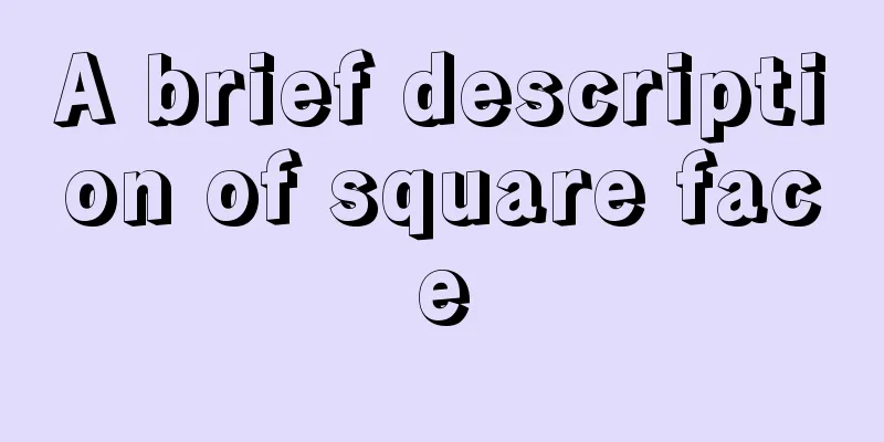 A brief description of square face