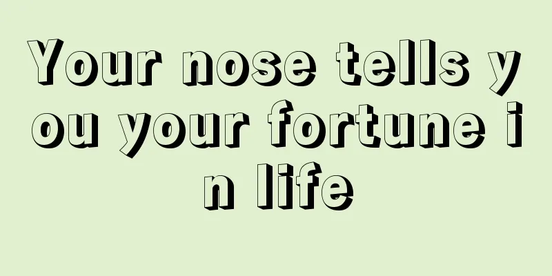 Your nose tells you your fortune in life