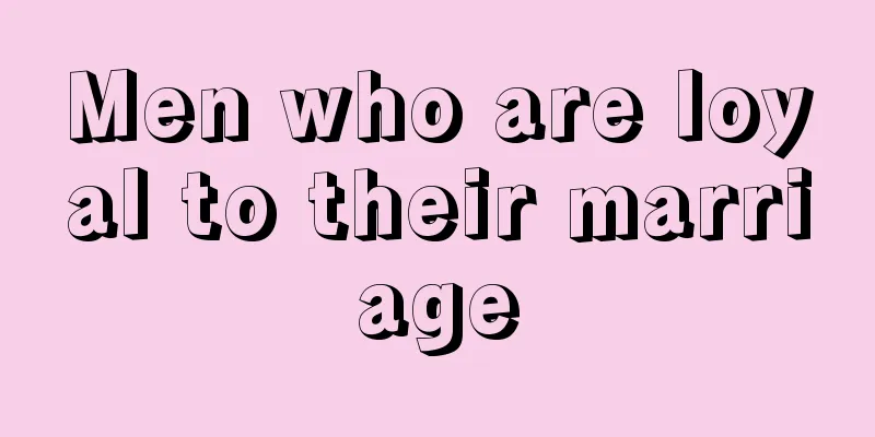 Men who are loyal to their marriage