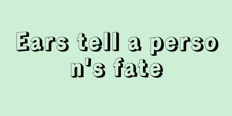 Ears tell a person's fate