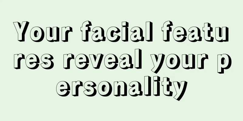 Your facial features reveal your personality