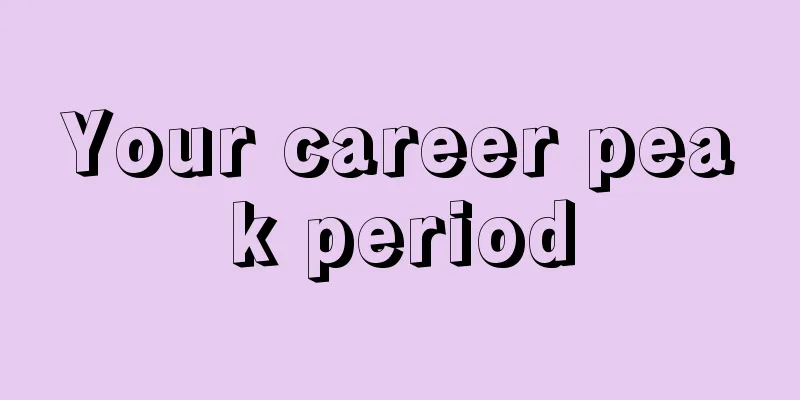 Your career peak period