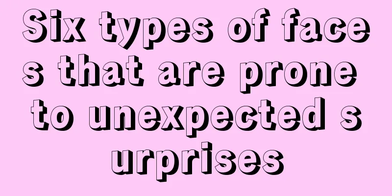 Six types of faces that are prone to unexpected surprises