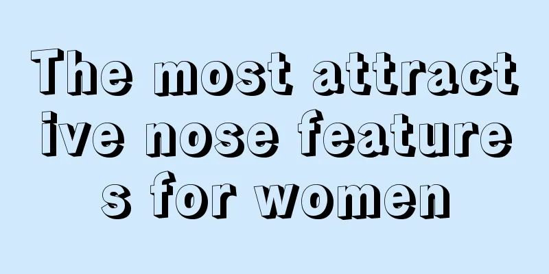 The most attractive nose features for women
