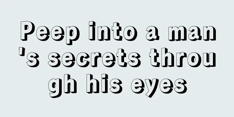 Peep into a man's secrets through his eyes